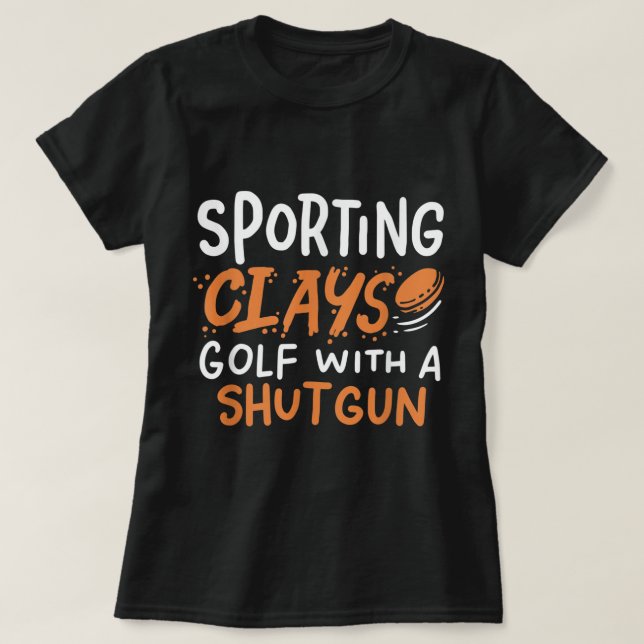 Sporting Clays Golf With A Shotgun for Clay Shooti T-Shirt (Design Front)