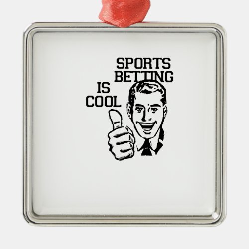 Sports Betting is Cool  Degenerate Products Metal Ornament