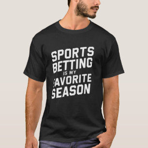 Sports Betting Is My Favorite Season Parlay Gambli T-Shirt
