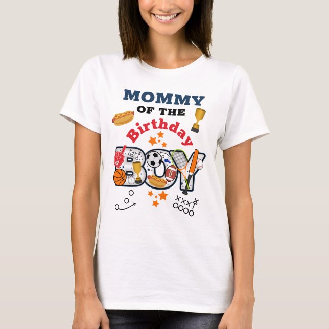 Sports Birthday Boy Mommy of the Birthday Shirt (Front)