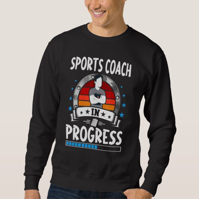 Sports Coach In Progress Trainee Student Sweatshirt (Front)