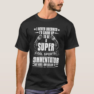 Sports Commentator Sportscaster Sport Announcer 1 T-Shirt
