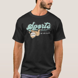 Sports Do 'em Later Lazy Sloth Chill Cute Lazy Pro T-Shirt