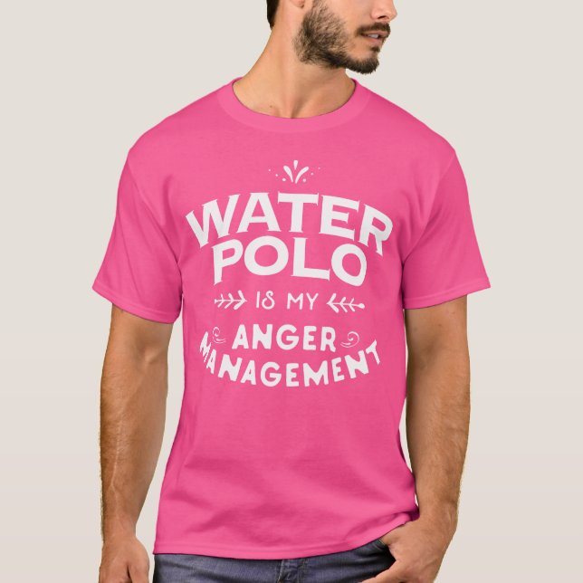 Sports Funny T Shirt  Water Polo Is My Anger Manag (Front)