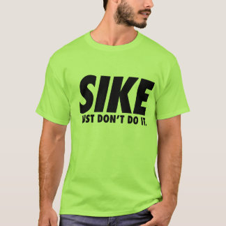 Sports Humor Sike Just Don't Do It T-shirt