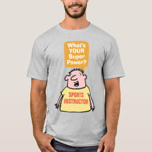 Sports Instructor Super Power. T-Shirt