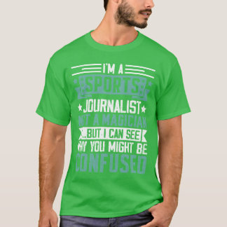 Sports Journalist Not Magician Funny Reporter funn T-Shirt