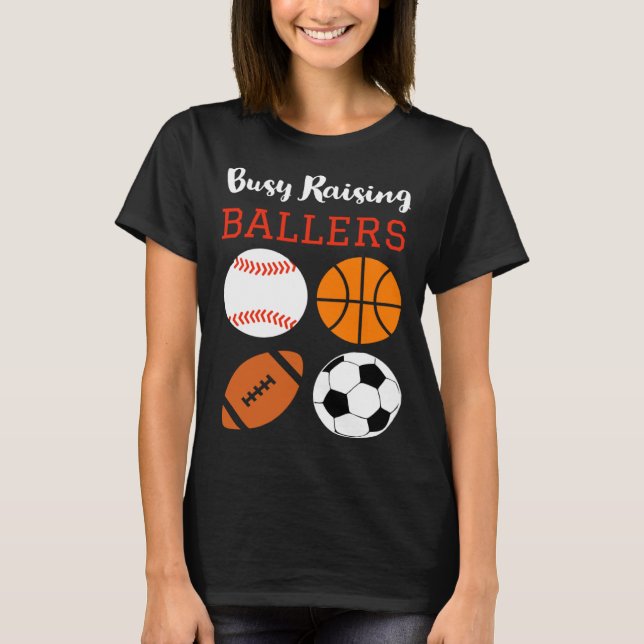 Sports Mom  Wind up busy ballet flats and ballers T-Shirt (Front)