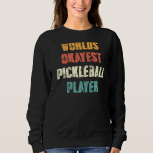 Sports Pickleball World's Okayest Pickleball Play Sweatshirt