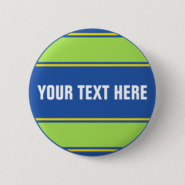 SPORTS STRIPES - Blue Green Yellow + your text Pinback Button (Front)