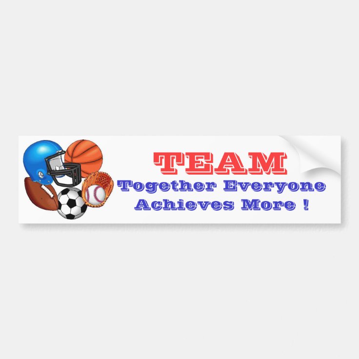 SPORTS, TEAM, Together Everyone Achieves... Bumper Sticker Zazzle