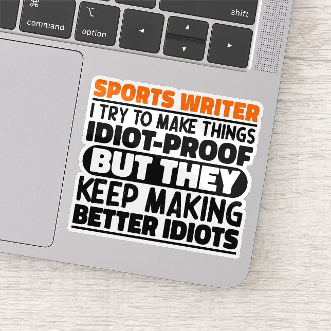 Sports Writer I Try To Make Things Funny Sayings Sticker (Detail)
