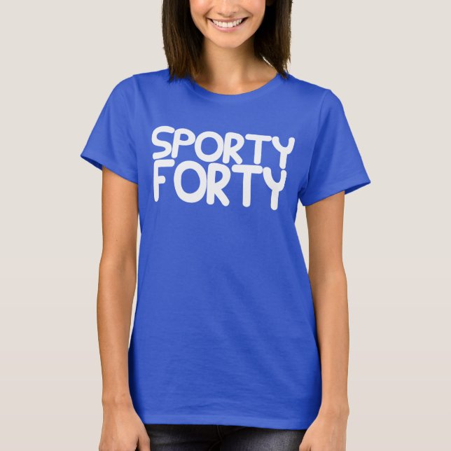 SPORTY FORTY Sports Inspired 40th BIRTHDAY T-Shirt (Front)