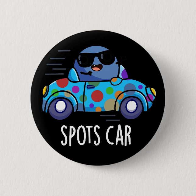 Spots Car Funny Sports Car Pun Dark BG Button (Front)