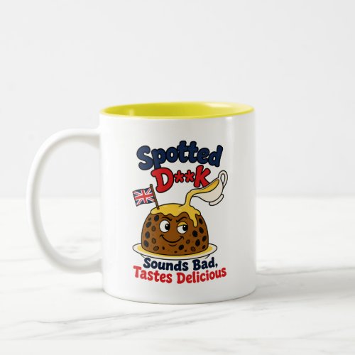 Spotted D**k Sounds Bad Tastes Delicious Two-Tone Coffee Mug