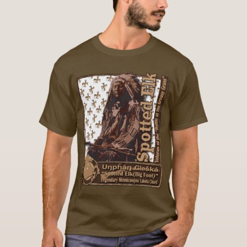 Spotted ElkBigfoot Minniconjou Lakota T_Shirt