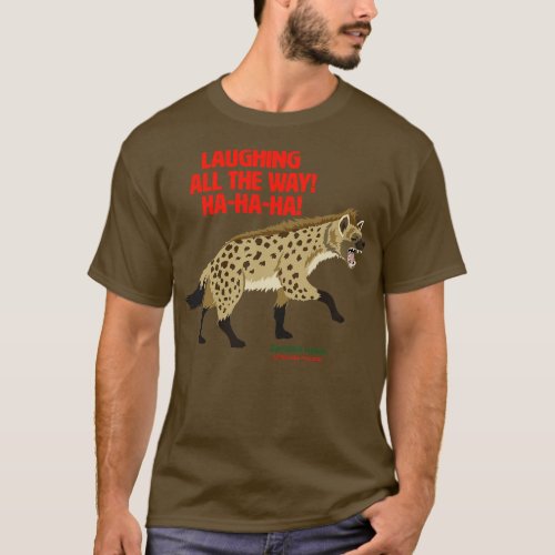 Spotted Hyena Laughing all the Way T_Shirt