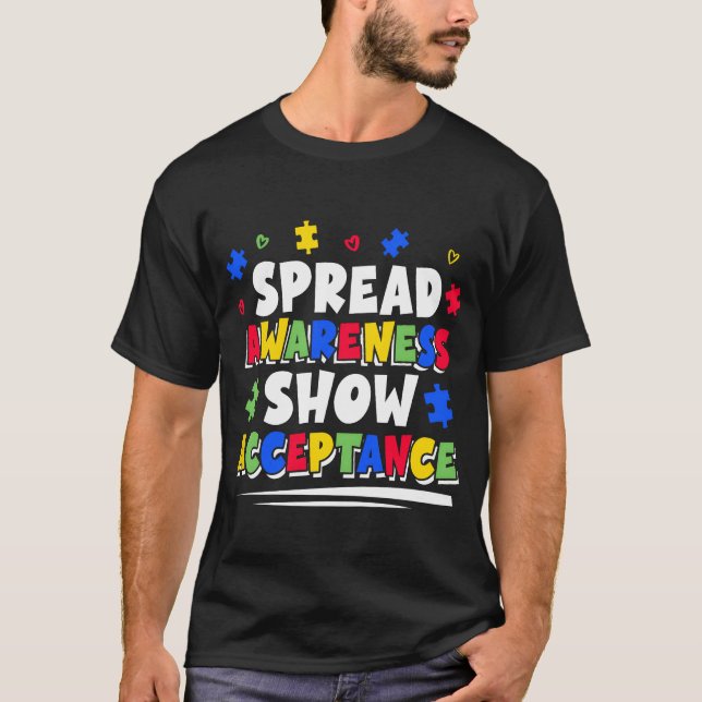 Spread Awareness Show Acceptance Autism Awareness  T-Shirt (Front)