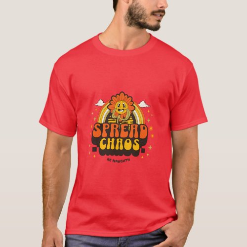 Spread Chaos Be Naughty Funny Retro Sunflower Sarc T_Shirt