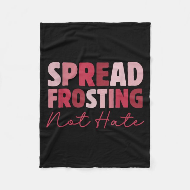 Spread Frosting Not Hate - Funny Baking Lovers Bak Fleece Blanket (Front)