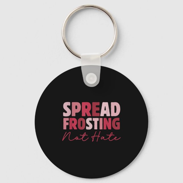 Spread Frosting Not Hate - Funny Baking Lovers Bak Keychain (Front)