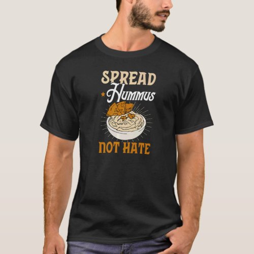 Spread Hummus Not Hate Pro Vegan Muslim Food   T_Shirt