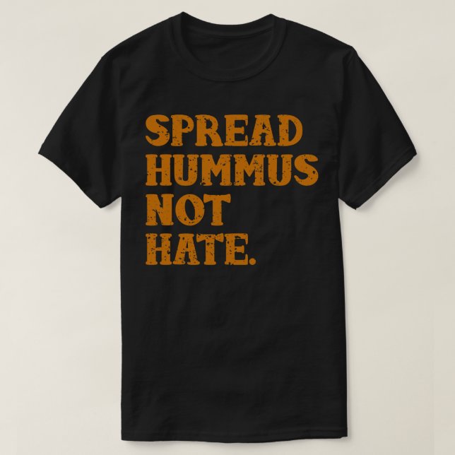 Spread Hummus Not Hate T-Shirt (Design Front)