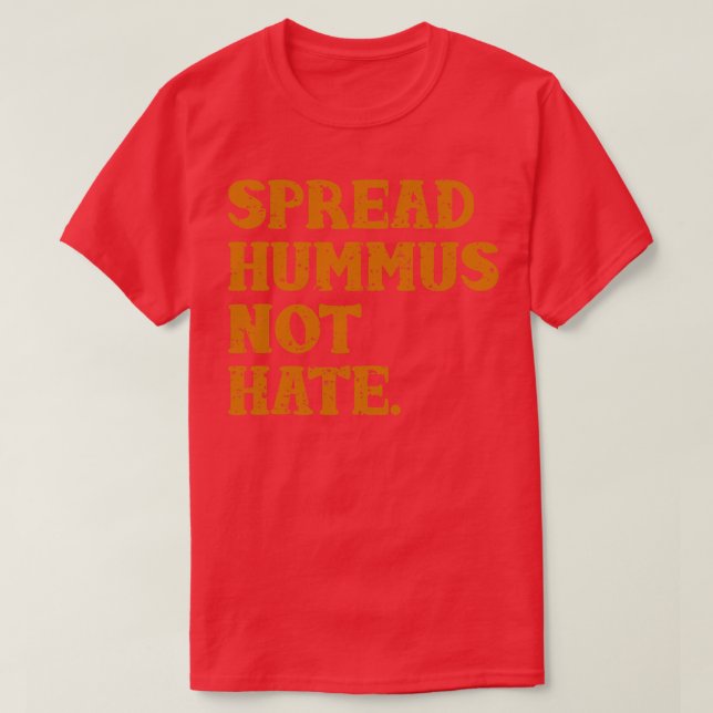Spread Hummus Not Hate T-Shirt (Design Front)