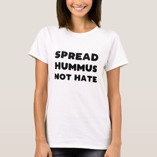 Spread Hummus Not Hate T-shirt (Front)