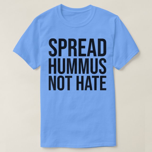 Spread Hummus Not Hate T-Shirt (Design Front)