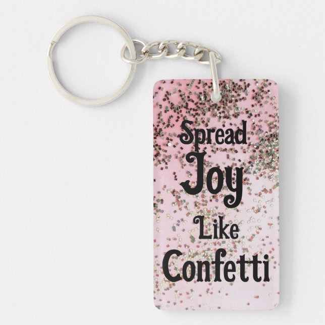 Spread Joy Like Confetti Pink Acrylic Keychain (Front)