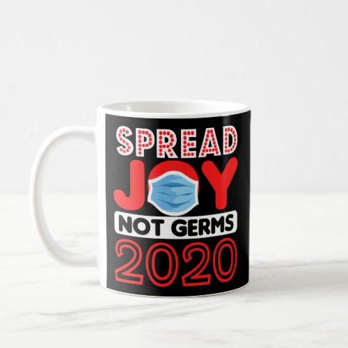 Spread Joy Not Germs Funny 2020 Christmas Coffee Mug