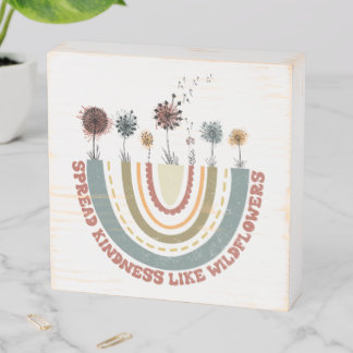 Spread Kindness Around Like Wildflowers Wooden Box Sign