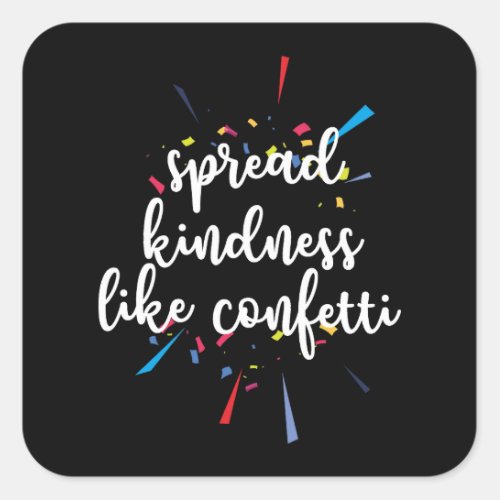 Spread Kindness Like Confetti Square Sticker