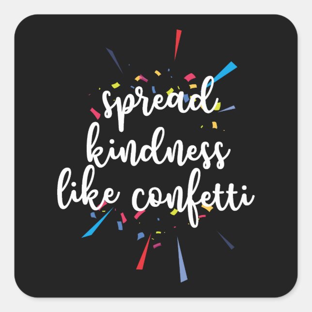 Spread Kindness Like Confetti Square Sticker (Front)