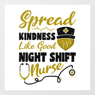Spread kindness like good Night Shift Nurse Wall Decal