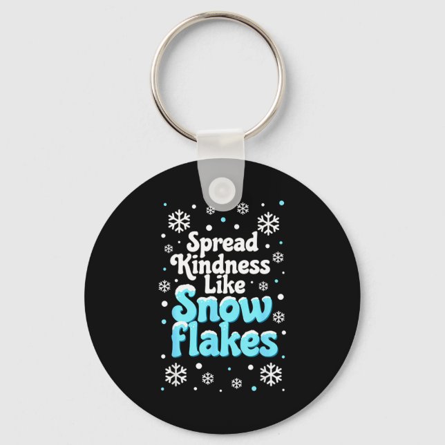 Spread Kindness Like Snowflakes Snow Days Sitive M Keychain (Front)