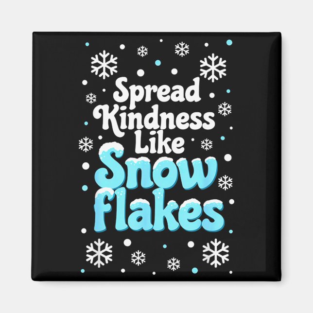 Spread Kindness Like Snowflakes Snow Days Sitive M Magnet (Front)