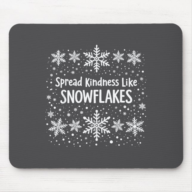 Spread Kindness Like Snowflakes Winter Funny Sayin Mouse Pad (Front)