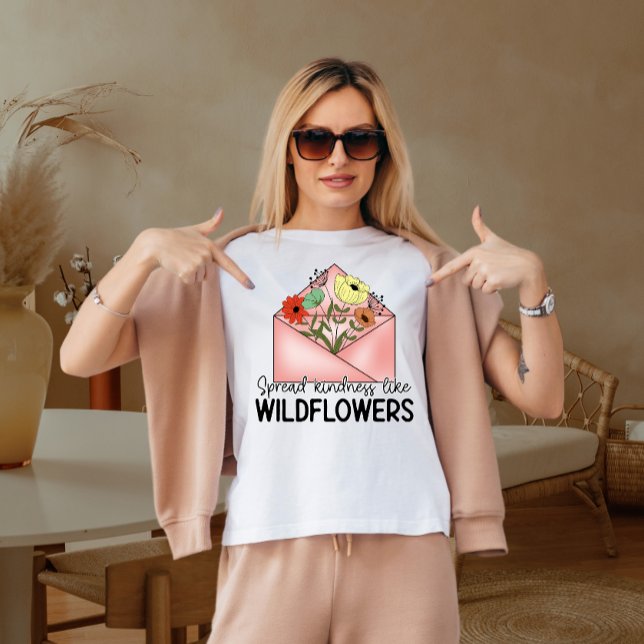 Spread kindness like wild flower  T-Shirt (Creator Uploaded)
