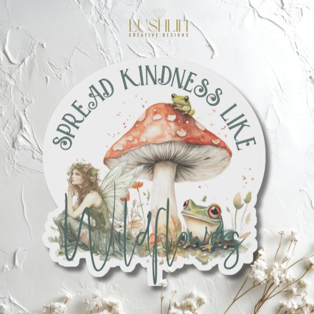 Spread Kindness Like Wildflower Fairy mushroom Sticker (Creator Uploaded)