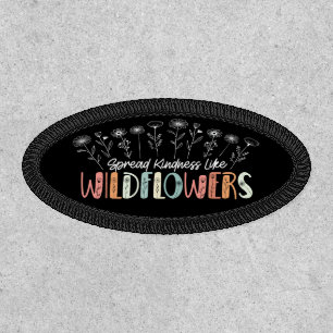 Spread Kindness Like Wildflowers Inspirational Patch