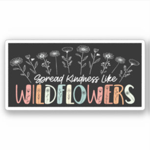 Spread Kindness Like Wildflowers Inspirational Sticker
