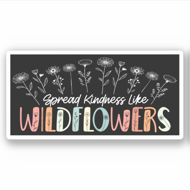 Spread Kindness Like Wildflowers Inspirational Sticker (Front)