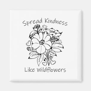 Spread Kindness like Wildflowers Magnet