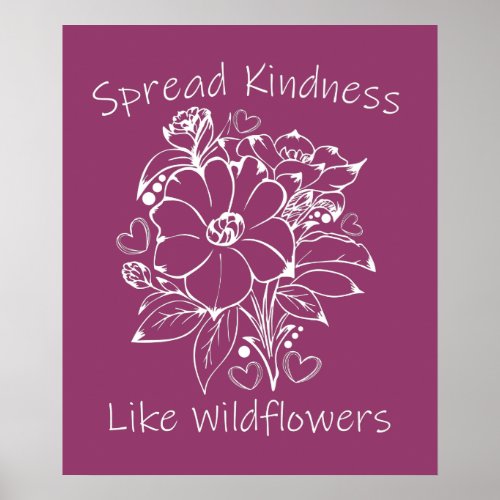 Spread Kindness like Wildflowers Poster