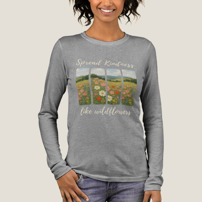 Spread kindness like wildflowers.  Tri-Blend shirt (Front)