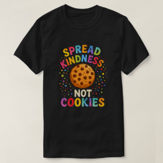 Spread Kindness Not Cookies T-Shirt