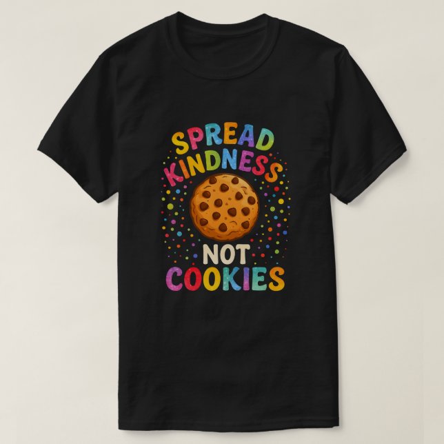 Spread Kindness Not Cookies   T-Shirt (Design Front)