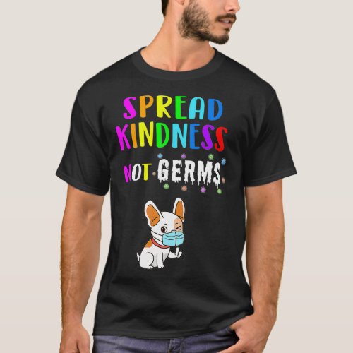 Spread Kindness Not Germs  Dog Lover Gift  T_Shirt